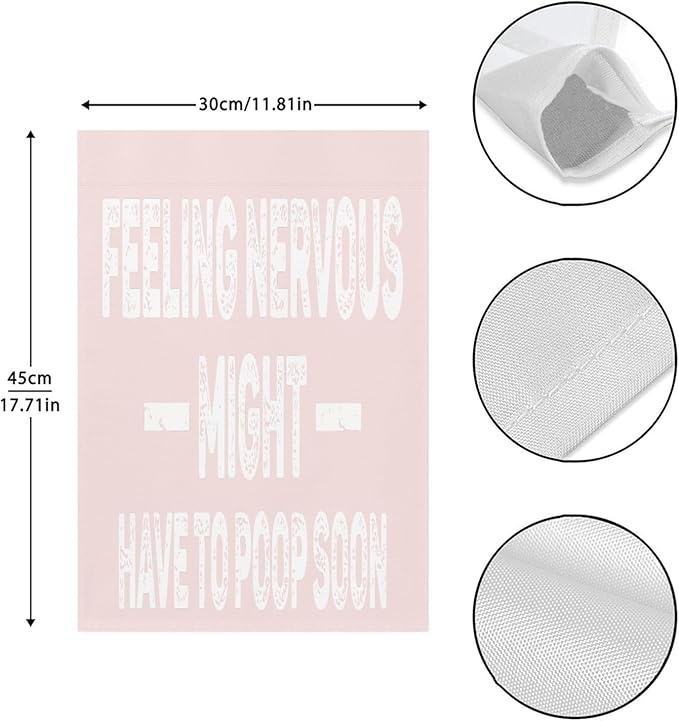 Feelingss Nervous Might Have To Poop Soon Funny Saying Quotes Seasonal Garden Flag 12x18 Double Sided Novelty Decorative Banner for Home Garden Patio and Yard