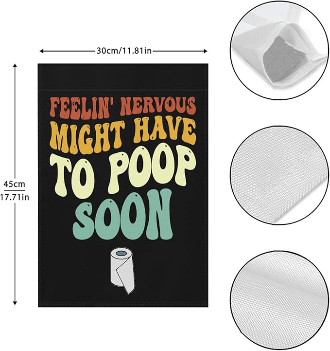 Feelin' Nervous Might Have To Poop Soon Sarcastic Garden Flag for Outside 12x18 Double Sided Funny Decorative Flag for Home Garden Patio and Yard