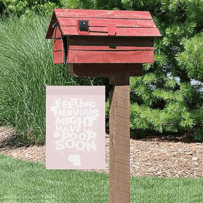 Feelingss Nervous Might Have To Poop Soon Funny Saying Quotes Garden Flag 12x18 Double Sided Novelty Garden Decor Flag for Outside